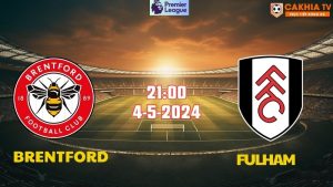 Nhận định bóng đá Brentford vs Fulham 21h00 ngày 4/5